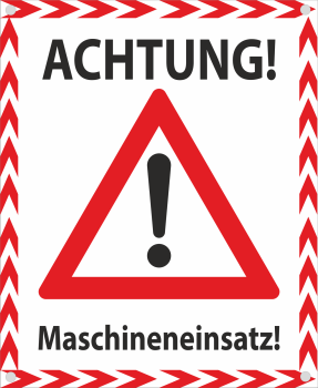 Hinweisbanner Weiß mit Aufschrift Achtung Maschineneinsatz und  rotem Warnsymbol